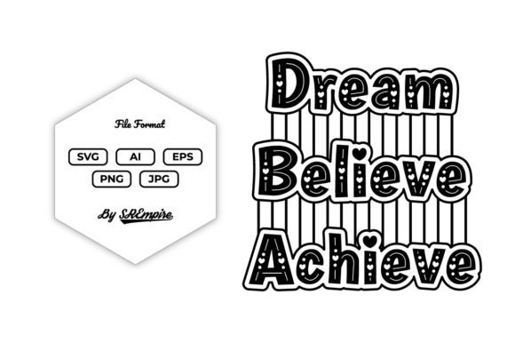 Dream Believe Achieve Typography T-shirt Graphics