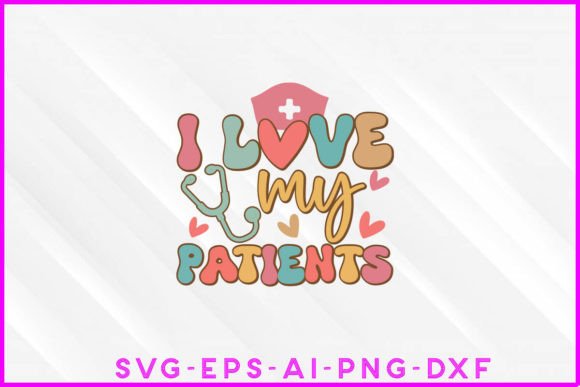I Love My Patients Groovy Graphics
