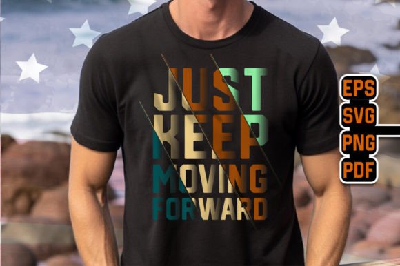 Just Keep Moving Forward T-Shirt Graphics